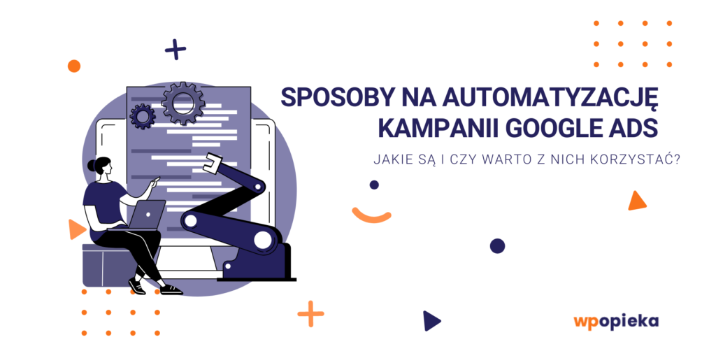 Sposoby na automatyzację kampanii Google Ads – jakie są i czy warto z nich korzystać? okładka
