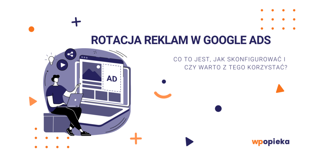 Rotacja reklam – co to jest, jak skonfigurować i czy warto z tego korzystać? okładka