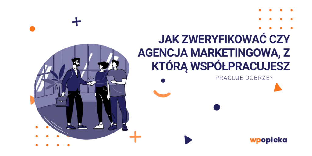 Jak zweryfikować czy agencja marketingowa, z którą współpracujesz – pracuje dobrze? okładka