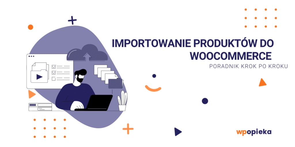 Importowanie produktów do WooCommerce – poradnik krok po kroku okładka