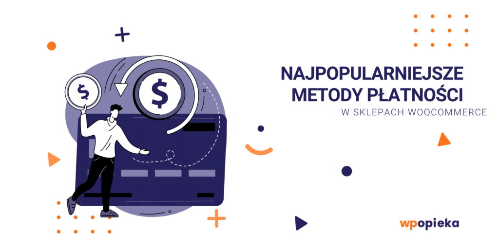 Najpopularniejsze metody płatności w sklepach WooCommerce okładka