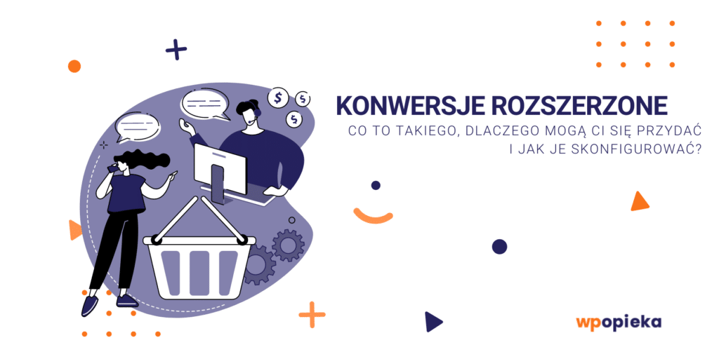 Konwersje rozszerzone – co to takiego, dlaczego mogą Ci się przydać i jak je skonfigurować? okładka