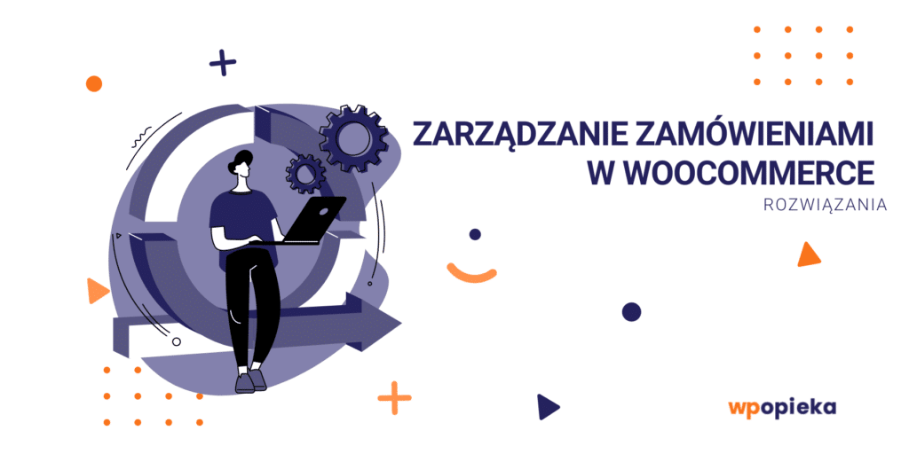 Zarządzanie zamówieniami w WooCommerce – rozwiązania okładka