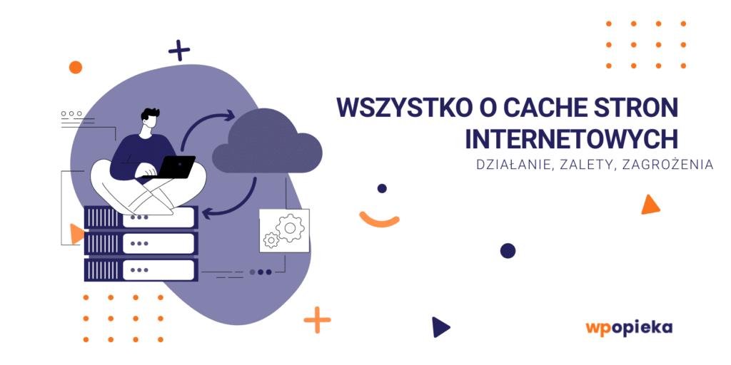 Wszystko o cache stron internetowych: działanie, zalety, zagrożenia. okładka