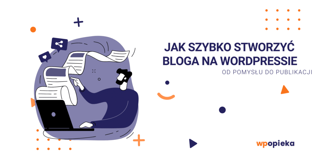 Jak szybko stworzyć bloga na WordPressie – od pomysłu do publikacji okładka