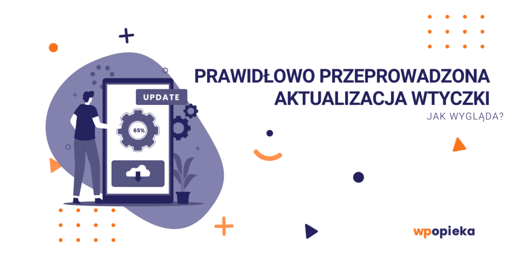 Jak wygląda prawidłowo przeprowadzona aktualizacja wtyczki? okładka
