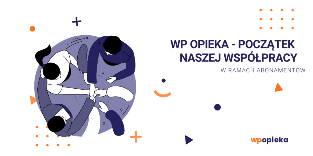 WP Opieka – początek naszej współpracy w ramach abonamentów okładka