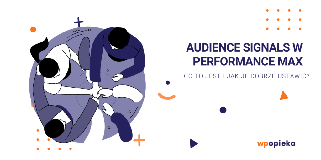 Audience Signals w Performance Max – co to jest i jak je dobrze ustawić? okładka