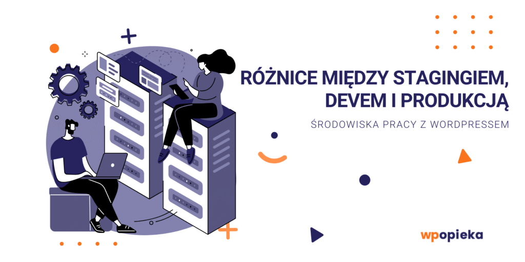 Różnice między stagingiem, devem i produkcją – środowiska pracy z WordPressem okładka