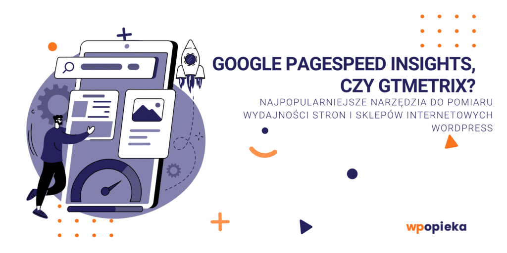 Google PageSpeed Insights, czy GTmetrix? Poznaj najpopularniejsze narzędzia do pomiaru wydajności stron i sklepów internetowych WordPress okładka