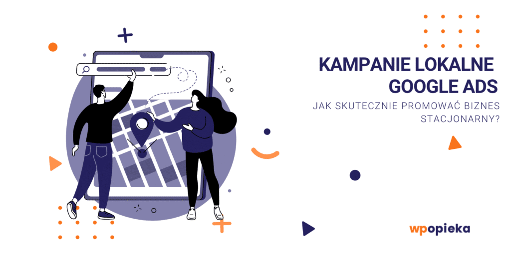 Kampanie lokalne Google Ads – jak skutecznie promować biznes stacjonarny? okładka