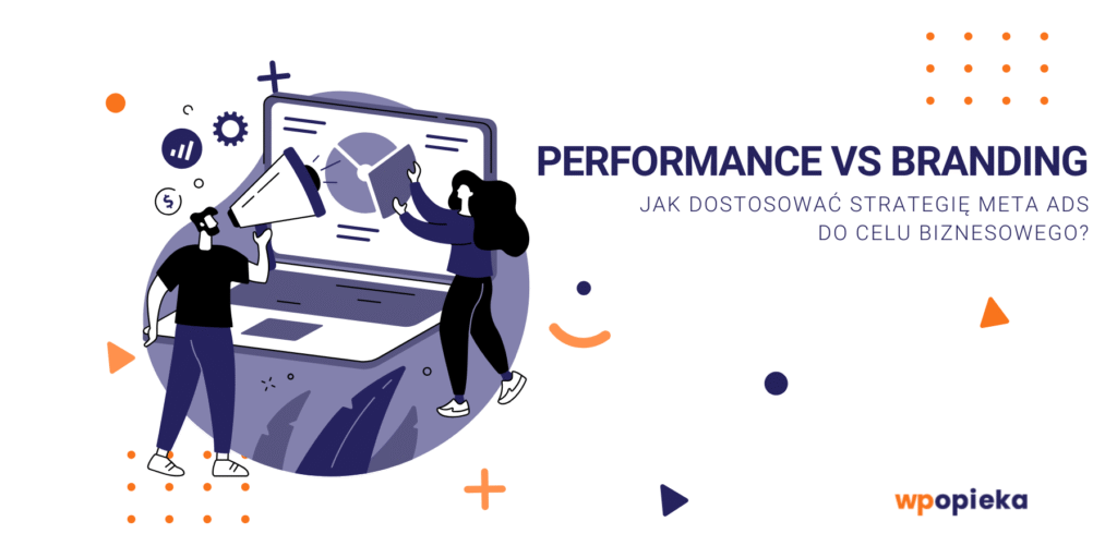 Performance vs Branding – jak dostosować strategię Meta Ads do celu biznesowego? okładka