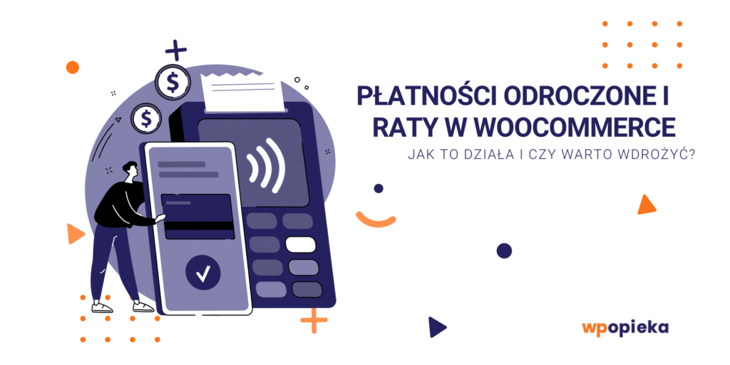 Płatności odroczone i raty w WooCommerce – jak to działa i czy warto wdrożyć? okładka