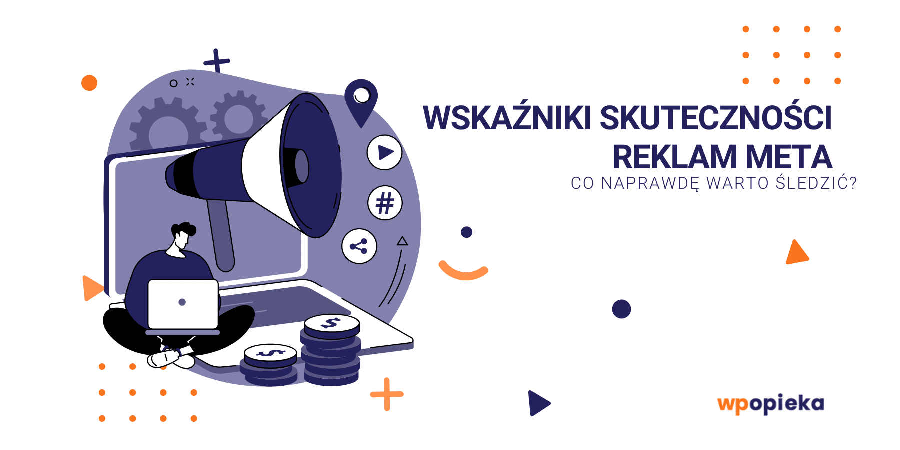 Tło artykułu: Wskaźniki skuteczności reklam Meta – co&nbsp;naprawdę warto śledzić?