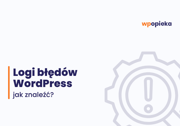 Logi błędów WordPress – jak znaleźć i analizować? okładka