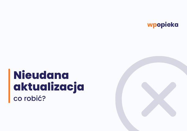 Aktualizacja WordPress się nie powiodła – jak naprawić stronę? okładka