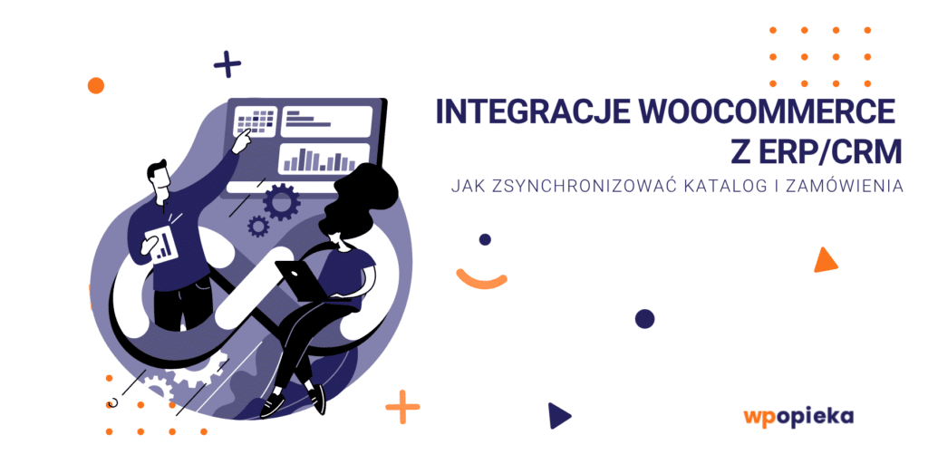Integracje WooCommerce z ERP/CRM – jak zsynchronizować produkty i zamówienia okładka