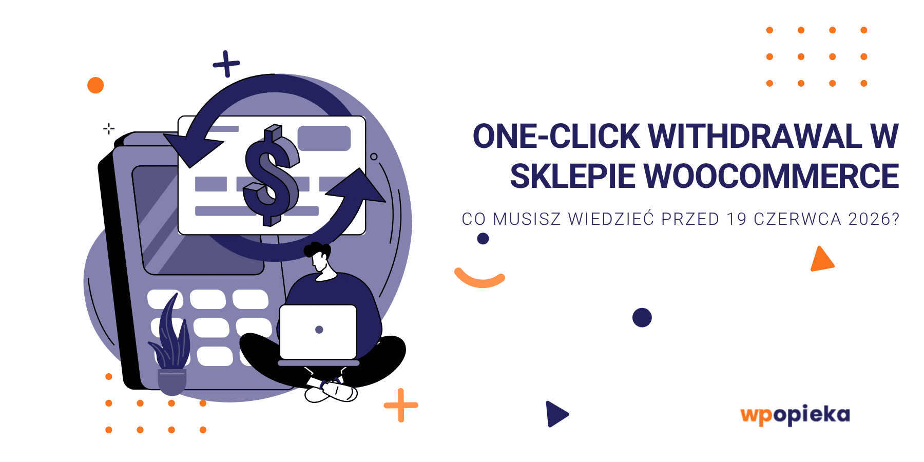 Tło artykułu: One-click withdrawal w&nbsp;sklepie WooCommerce – co&nbsp;musisz wiedzieć przed&nbsp;19 czerwca 2026?