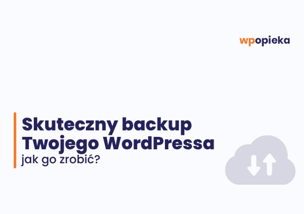 Hero banner in Polish about backing up WordPress, showing the title ‘Skuteczny backup Twojego WordPressa jak go zrobić?’ with the wpopieka logo and a pale cloud with upload/download arrows on the right.